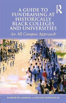 A Guide to Fundraising at Historically Black Colleges and Universities by Dr. Marybeth Gasman and Nelson Bowman.